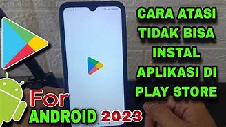 Tidak Bisa Download Aplikasi Di Play Store